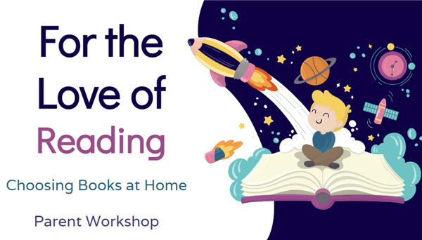 For the Love of Reading Parent Workshop on Choosing Books at Home